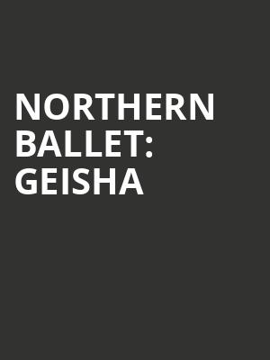 Northern Ballet: Geisha at Sadlers Wells Theatre